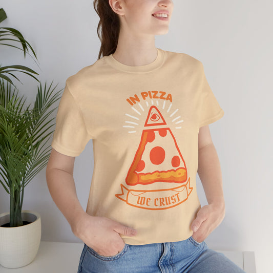 In Pizza We Crust Unisex Tee