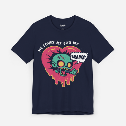 He Loves Me For My Brains, Undead Valentine Unisex T-shirt