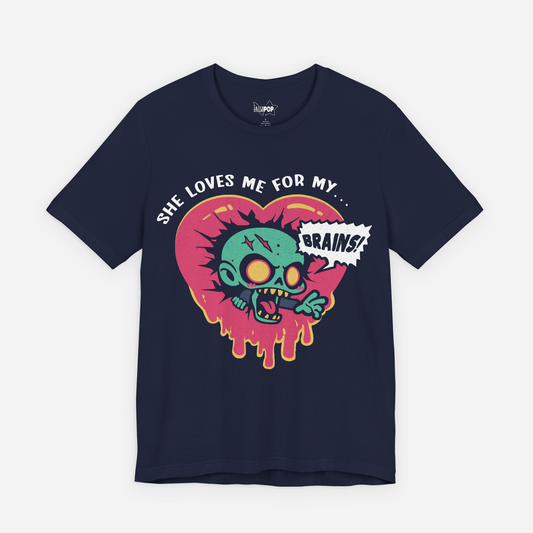 SHE Loves Me For My Brains, Undead Valentine Unisex T-shirt