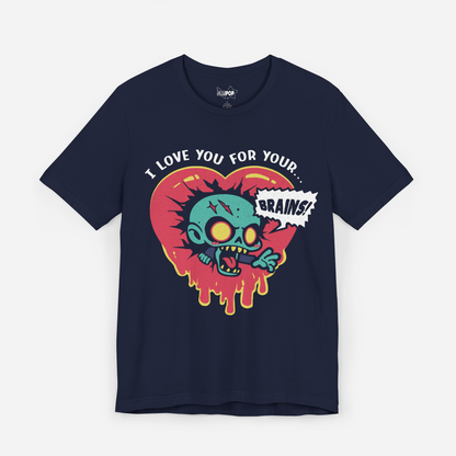 I Love You For Your Brains, Undead Valentine Unisex T-shirt